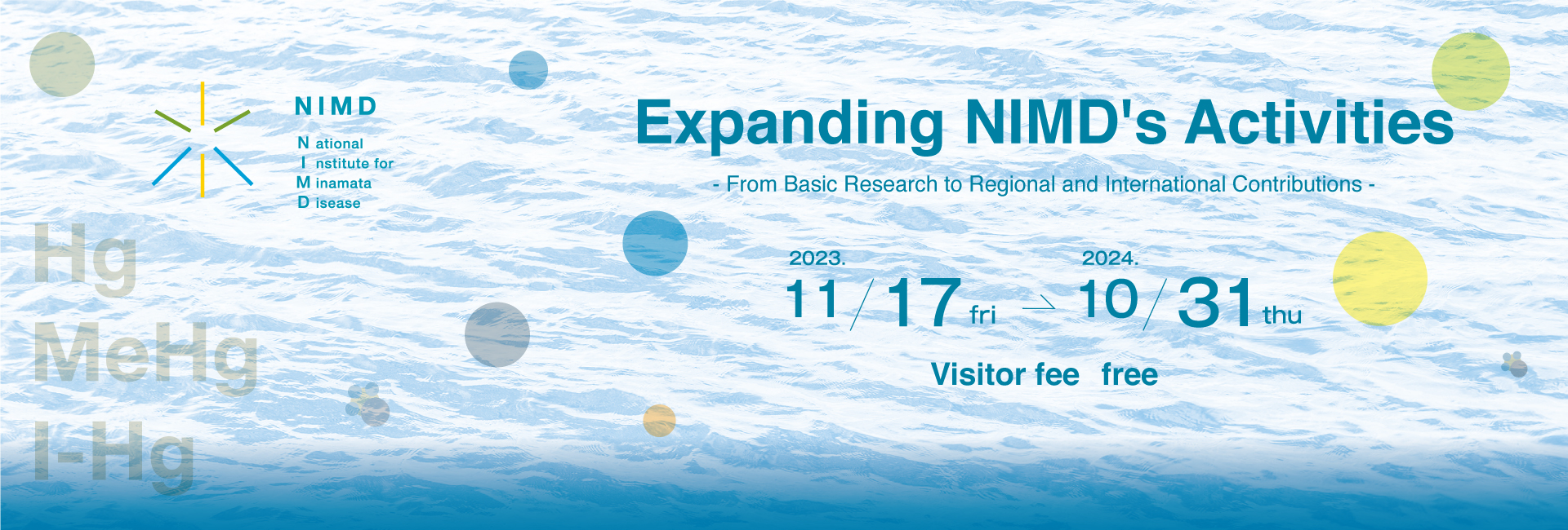 NIMD's Regional and International Contribution As the World's Research Institute for Minamata Disease and Mercury Visitor fee free 2022 11/9 wed 2023 10/31 tue